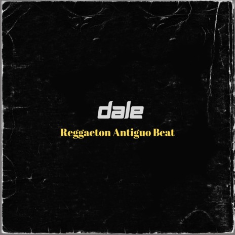 Dale (Reggaeton Antiguo Beat) | Boomplay Music