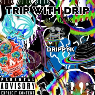 Trip With Drip