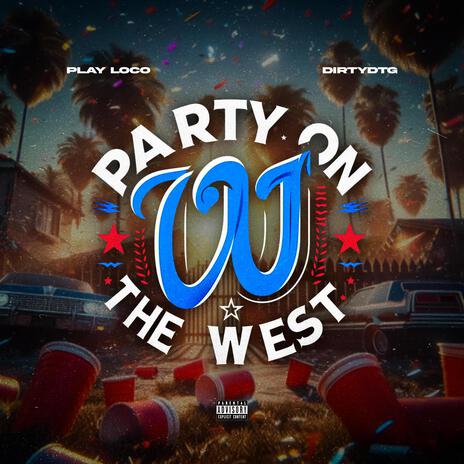 Party On The West ft. DirtyDTG | Boomplay Music