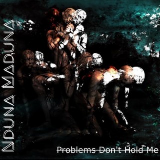 Problems Don't Hold Me lyrics | Boomplay Music