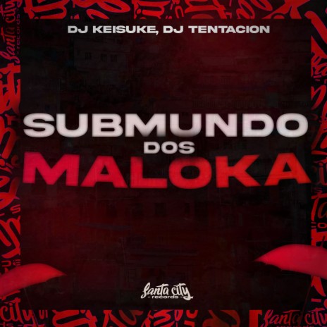 Submundo dos Malokas ft. DJ TENTACION | Boomplay Music