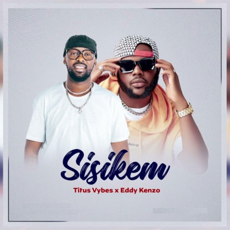 Sisikem ft. Titus Vybes | Boomplay Music