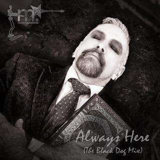 Always Here (The Black Dog Mix)