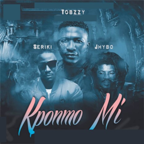 Kponmo Mi ft. Seriki & Jhybo