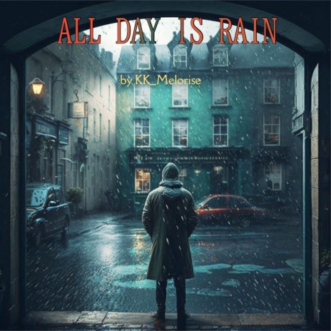 All Day Is Rain | Boomplay Music