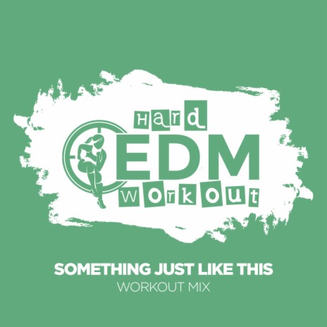 Something Just Like This (Workout Mix 140 bpm)