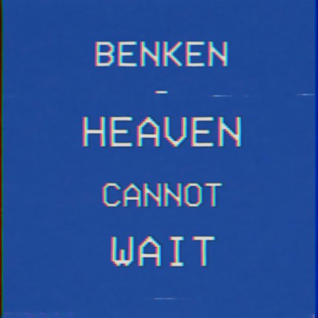 Heaven Cannot Wait | Boomplay Music