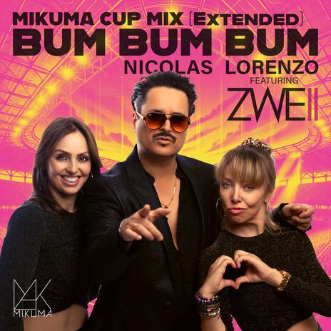 BUM BUM BUM (MIKUMA CUP MIX) (Extended) ft. ZWEII & MIKUMA | Boomplay Music