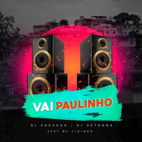 Vai Paulinho (Remastered (2020)) ft. DJ Detonna & Mc Cidinho | Boomplay Music