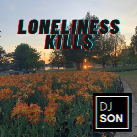 Loneliness Kills | Boomplay Music