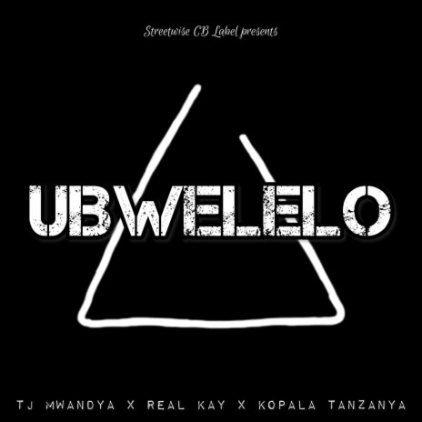 Ubwelelo (feat. Kopala Tanzanya & Real kay)
