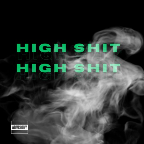 HIGH SHIT | Boomplay Music