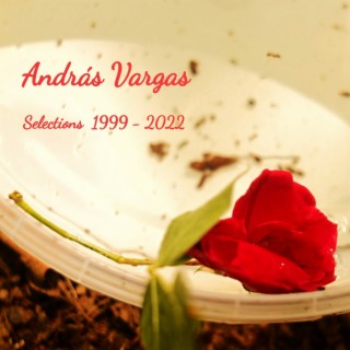 András Vargas Selections 1999 - 2022