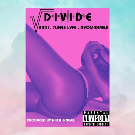 Divide ft. Tunes lyfe, Kadi & Ayomidimeji