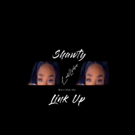 Shawty Link Up | Boomplay Music