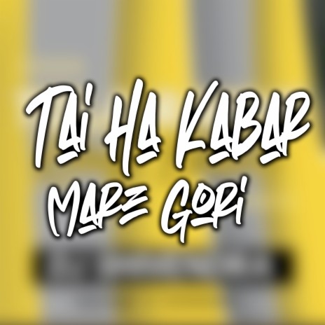 Tai Ha Kabar Mare Gori | Boomplay Music