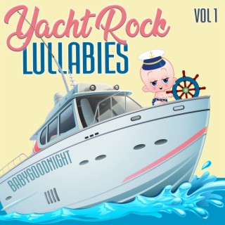 Yacht Rock Lullabies Vol 1