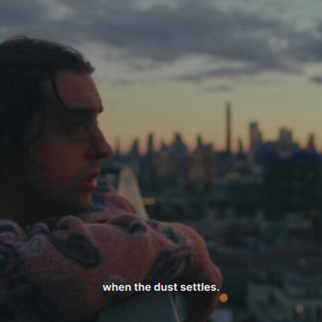 when the dust settles | Boomplay Music