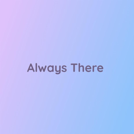 Always There | Boomplay Music