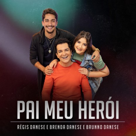 Pai Meu Herói ft. Brenda Danese & Brunno Danese