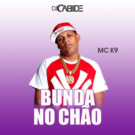 Bunda no Chão ft. MC K9 | Boomplay Music