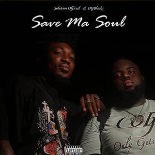 Save Ma Soul ft. OG BLACKS lyrics | Boomplay Music