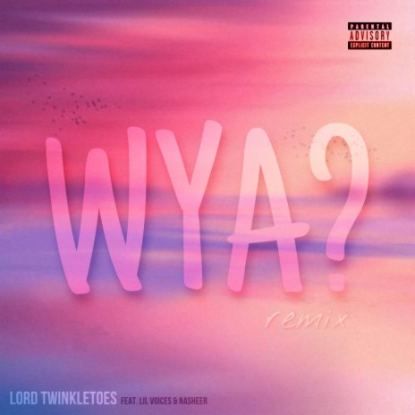 Wya? (Remix) ft. Lil Voices & Nasheer | Boomplay Music