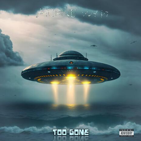 Too Gone | Boomplay Music