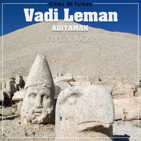 Cities Of Turkey, Vol. 5: Vadi Leman (Adıyaman) | Boomplay Music