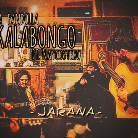 Jarana ft. Pandilla Kalabongo, Xiquito Perez & El Amigo de las Flores | Boomplay Music