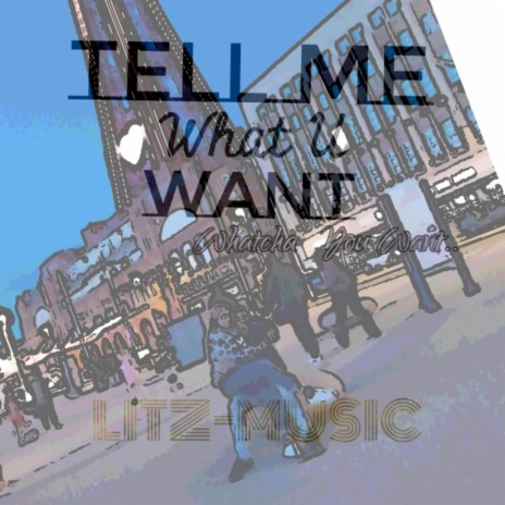 Tell Me What You Want | Boomplay Music