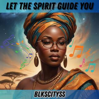 Let The Spirit Guide You