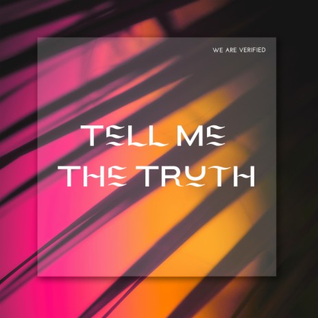 Tell Me the Truth | Boomplay Music