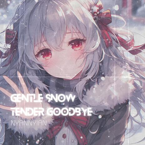 gentle snow, tender goodbye | Boomplay Music