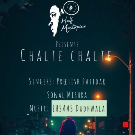 Chalte Chalte ft. Ehsaas Dudhwala, Sonal Mishra & Preetish Patidar | Boomplay Music