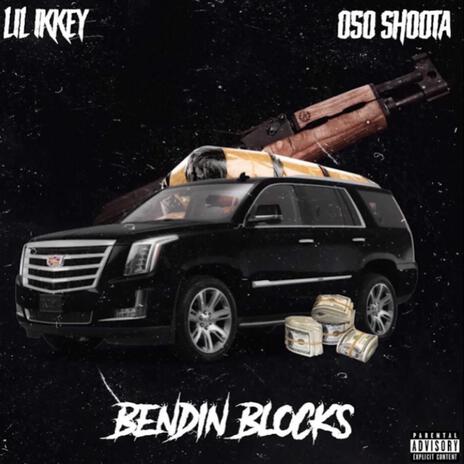 Bendin Blocks ft. Lil Ikkeyy | Boomplay Music