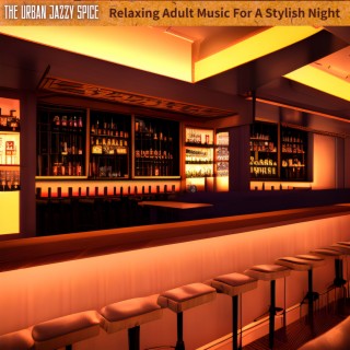 Relaxing Adult Music for a Stylish Night