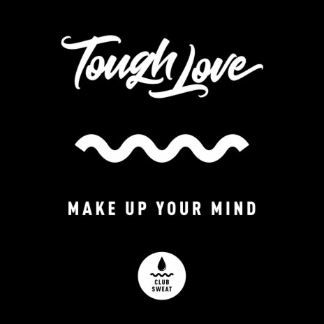 Make up Your Mind | Boomplay Music