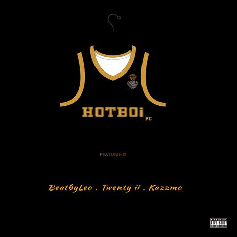 Hot Boi FC ft. BeatbyLeo, Xxii & Kazzmo | Boomplay Music