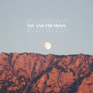 You And The Moon