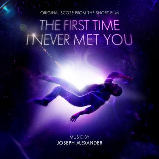 The First Time I Never Met You (Original Short Film Soundtrack)