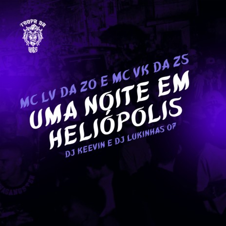 Uma Noite em Heliópolis ft. MC VK DA VS, DJ Lukinhas 07 & Mc Lv Da Zo | Boomplay Music