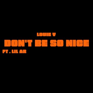 DON'T BE SO NICE ft. Lil Ar lyrics | Boomplay Music