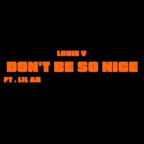 DON'T BE SO NICE ft. Lil Ar