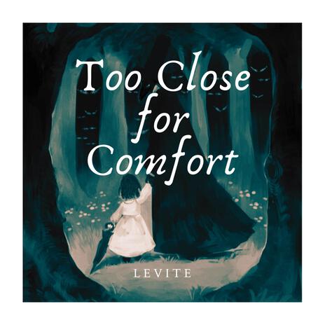 Too Close For Comfort | Boomplay Music