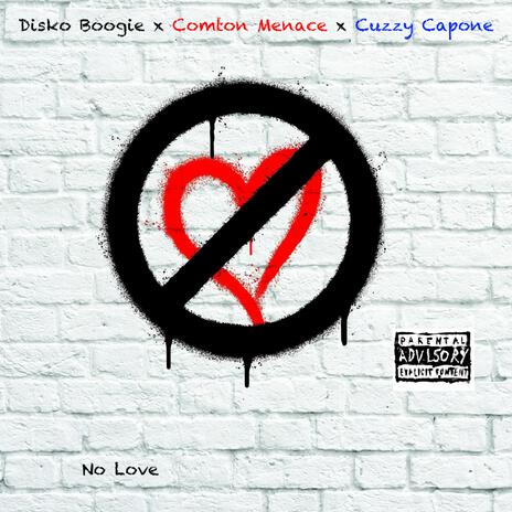 No Love ft. Compton Menace & Cuzzy Capone