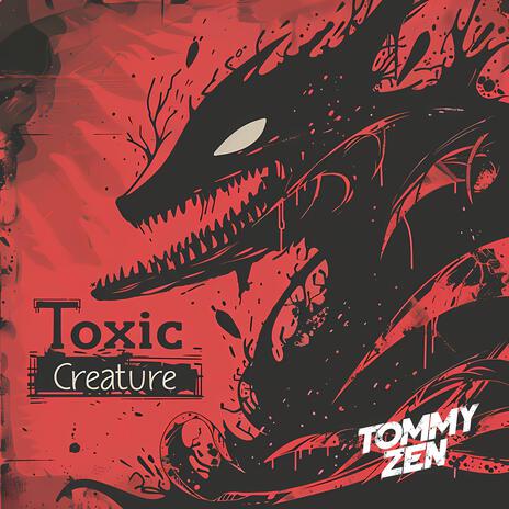 Toxic Creature | Boomplay Music