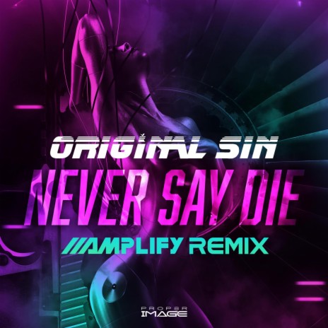 Never Say Die (Amplify Remix) ft. Amplify | Boomplay Music