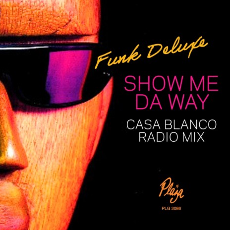 Show Me da Way (Casa Blanco Radio Mix) | Boomplay Music