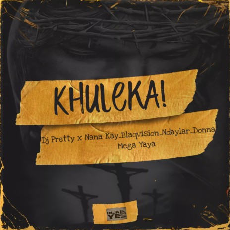 Khuleka (feat. Mega Yaya,Nana Kay,Blaqvision,Ndaylar & Donna) | Boomplay Music